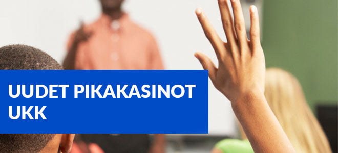 Lue useiten kysytyt kysymykset uusista pikakasinoista