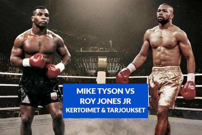 Mike Tyson vs Roy Jones Jr. kertoimet – Nappaa parhaat kertoimet ja tarjoukset otteluun