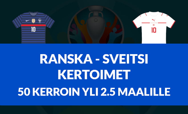 Ranska - Sveitsi kertoimet 28.6.2021 klo 22:00