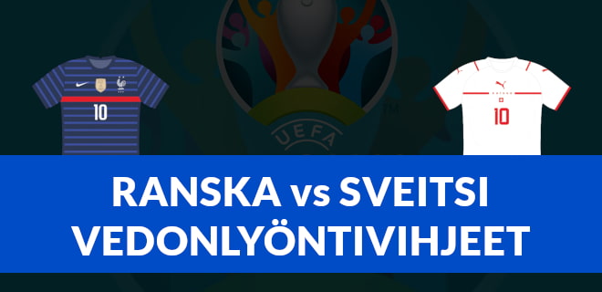 Lue Ranska vs Sveitsi vedonlyöntivihjeet