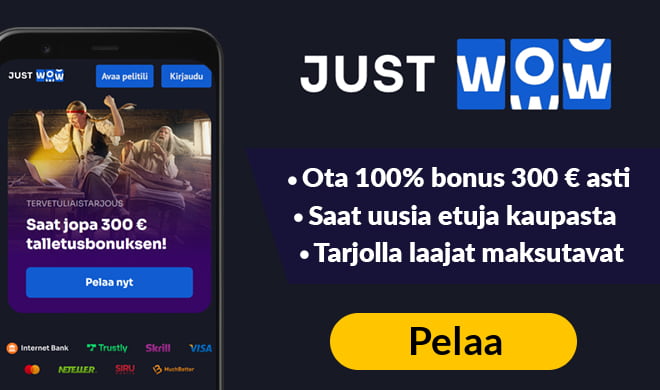 Justwow Casino tuplaa talletuksen aina 300 € asti