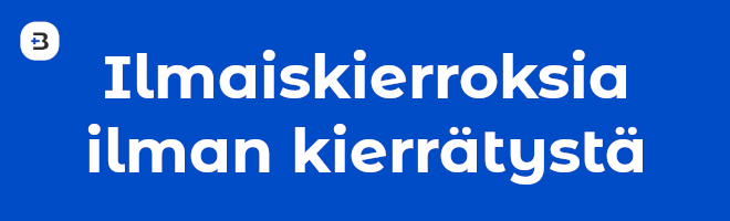 Ilmaiskierrokset ilman kierrätystä saa vain tekemällä talletuksen.