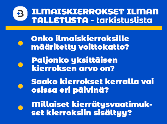 Ilmaiskierrokset ilman talletusta sisältävät usein muita täytettäviä ehtoja.