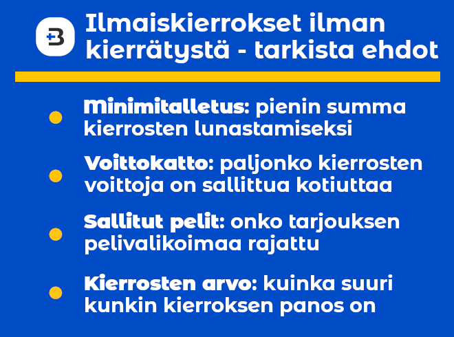 Ilmaiskierrokset ilman kierrätystä sisältävät aina joitain muita ehtoja, jotka on hyvä ennen lunastusta tarkistaa.