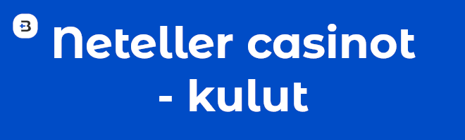 Neteller casinot - maksutavan kulut ja maksut.