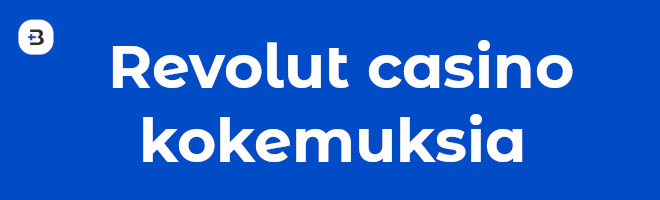 Lue tästä Revolut casino kokemuksia.