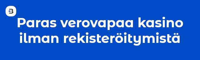 Katso mikä on paras verovapaa kasino ilman rekisteröintymistä juuri nyt ja testaa verovapaa pikakasino.