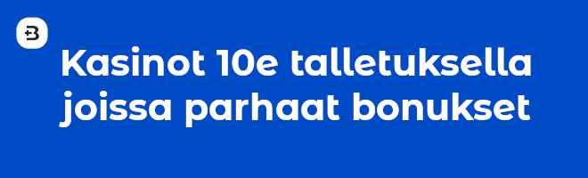 Kasinot 10e talletuksella joissa parhaat bonukset.
