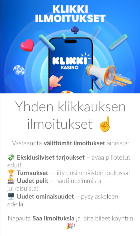 Tilaamalla Klikkikasino ilmoitukset saa uniikkeja etuja.
