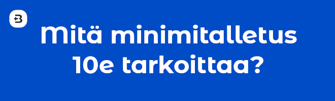 Mikä on minimitalletus 10e?