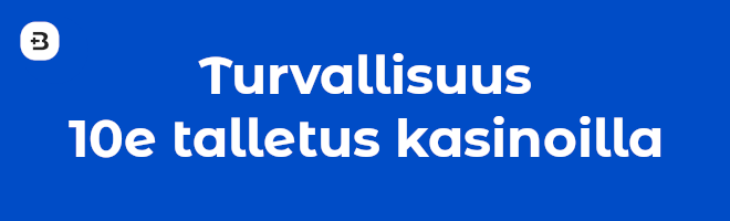 Turvallisuus 10e talletus kasinoilla.
