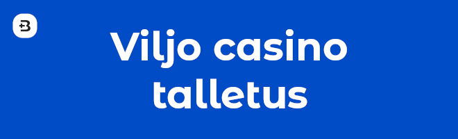 Viljo casino talletus.