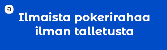 Ilmaista pokerirahaa ilman talletusta.