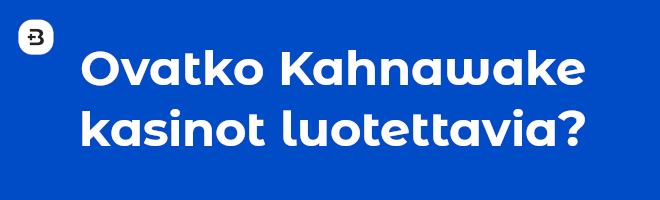 Ovatko Kahnawake kasinot luotettavia.