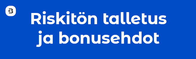 Riskitön talletus ja bonusehdot.