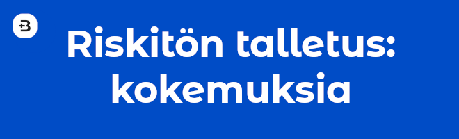 Riskitön talletus kokemuksia.