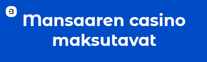 Mansaaren casino maksutavat.