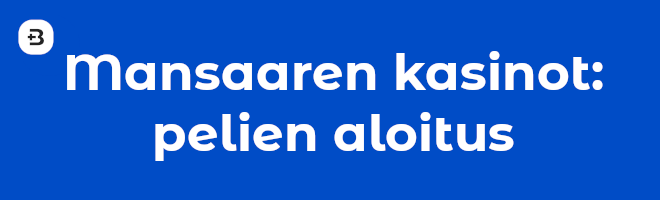 Mansaaren kasinot: pelien aloitus.