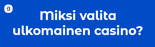 Miksi valita ulkomainen casino?