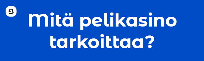 Mitä pelikasino tarkoittaa?