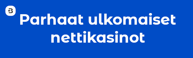 Parhaat ulkomaiset nettikasinot.