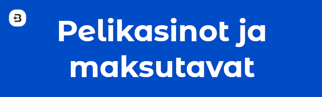 Pelikasinot ja maksutavat.