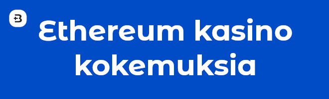 Ethereum kasino kokemuksia.