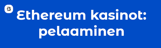 Ethereum kasinot ja pelaaminen.