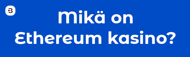 Mikä on Ethereum kasino?