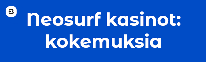 Neosurf kasinot: kokemuksia.