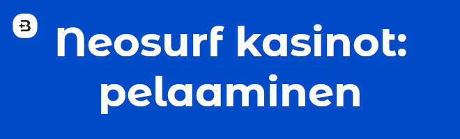 Neosurf kasinot: pelaaminen.