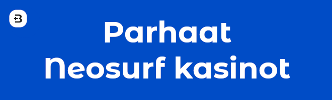 Parhaat Neosurf kasinot.