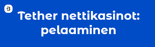 Tether nettikasinot ja pelaaminen.
